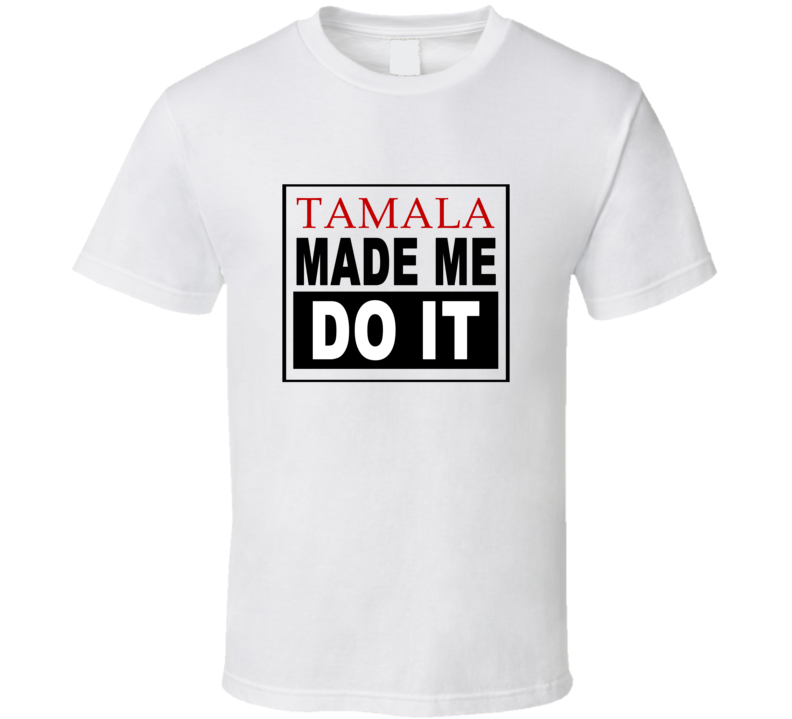 Tamala Made Me Do It Cool Retro T Shirt