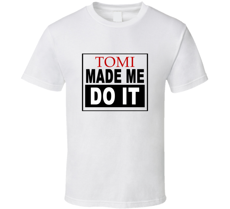 Tomi Made Me Do It Cool Retro T Shirt