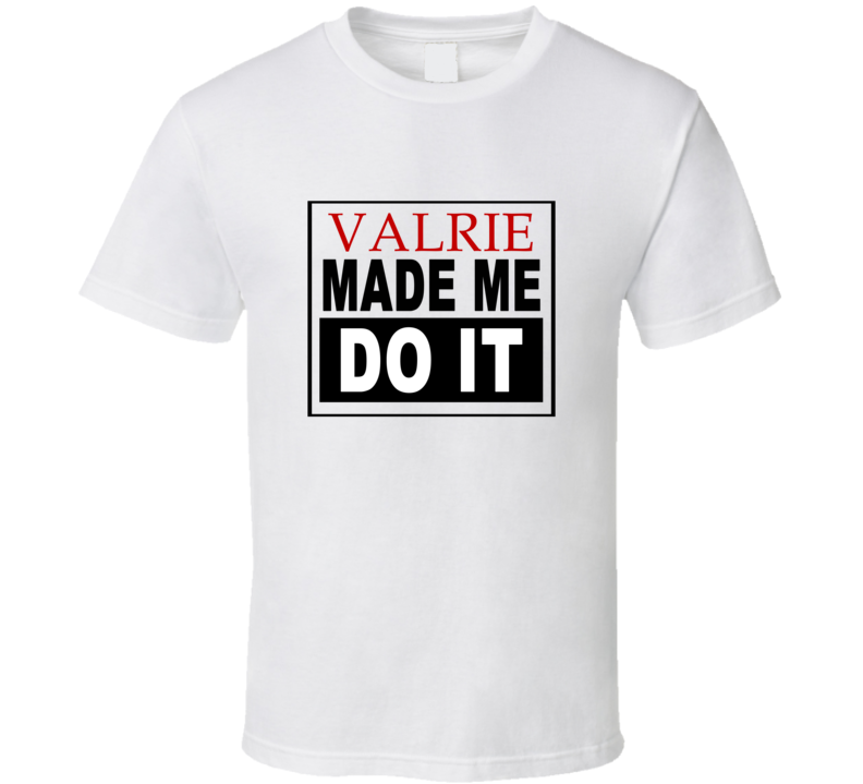 Valrie Made Me Do It Cool Retro T Shirt