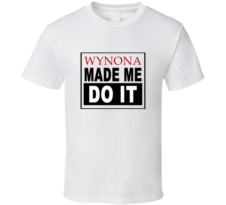 Wynona Made Me Do It Cool Retro T Shirt