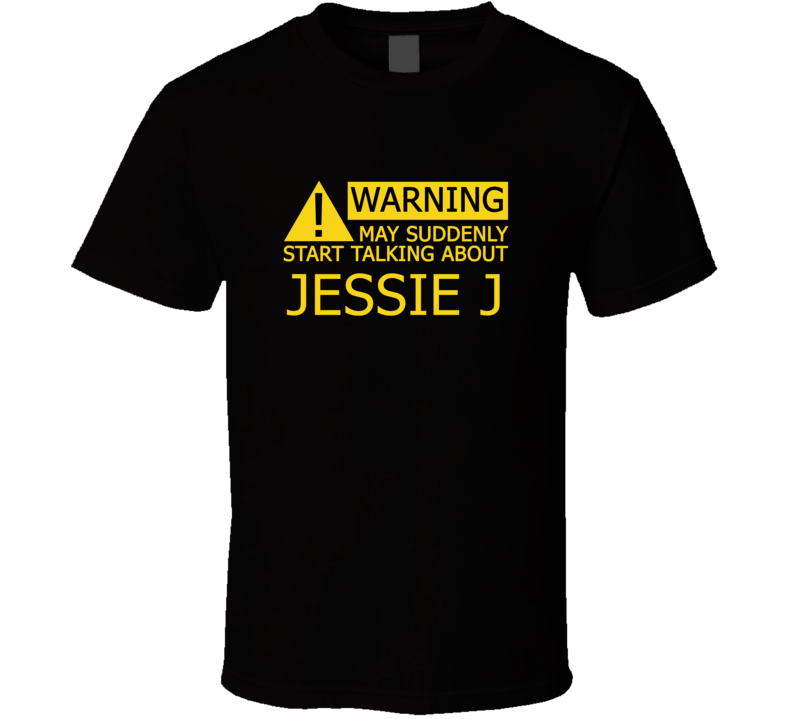 Warning May Start Talking About Jessie J Funny T Shirt