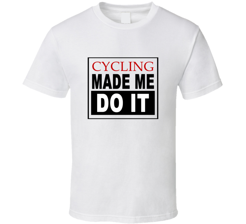 Cycling Made Me Do It Cool Retro T Shirt