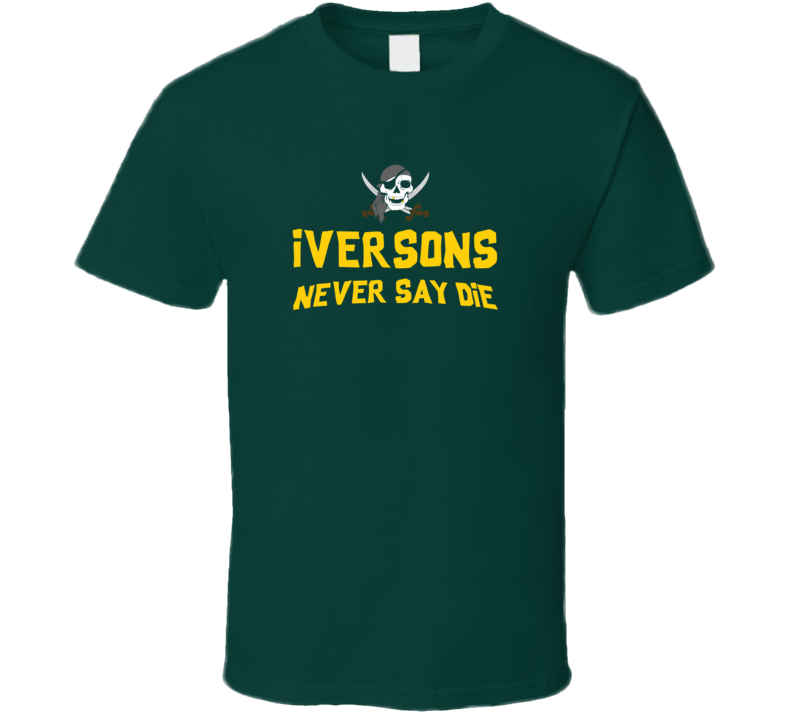 The Iverson Family Never Say Die The Goonies  Movie Tribute T Shirt