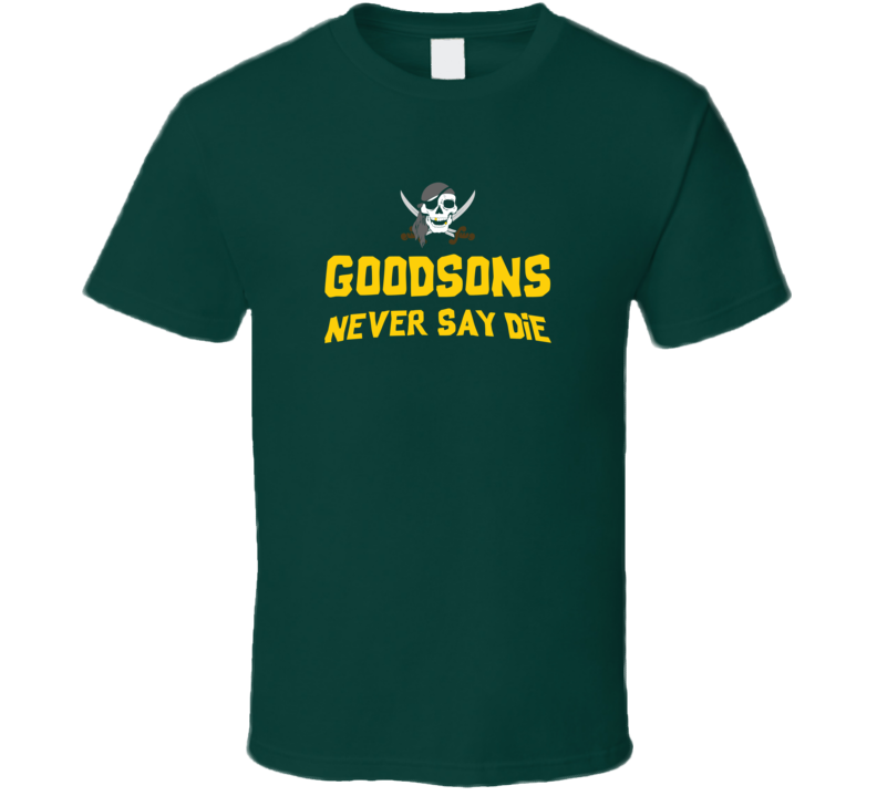 The Goodson Family Never Say Die The Goonies  Movie Tribute T Shirt