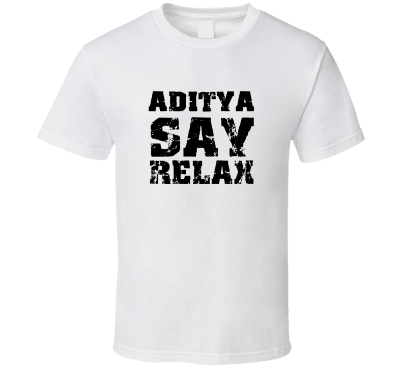 Aditya Frankie Say Relax Parody Fathers Day Dad T Shirt