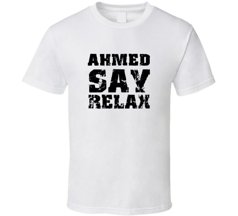 Ahmed Frankie Say Relax Parody Fathers Day Dad T Shirt