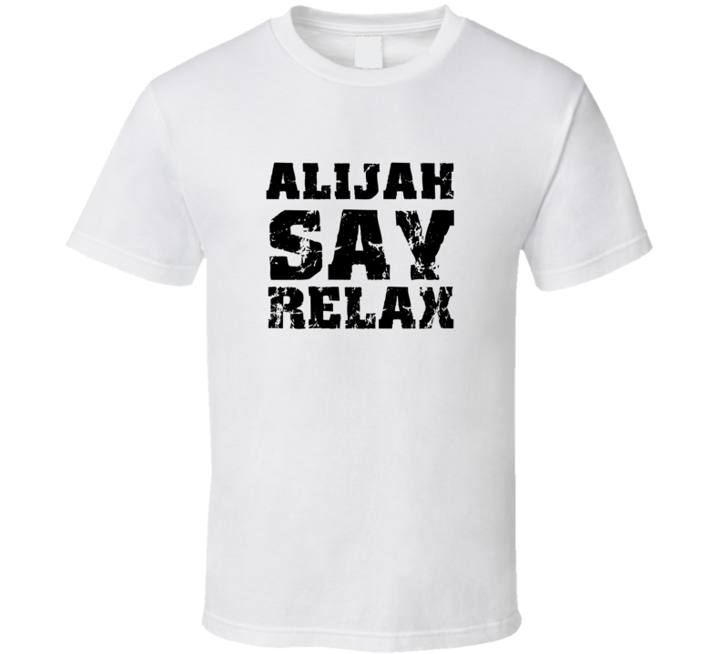 Alijah Frankie Say Relax Parody Fathers Day Dad T Shirt