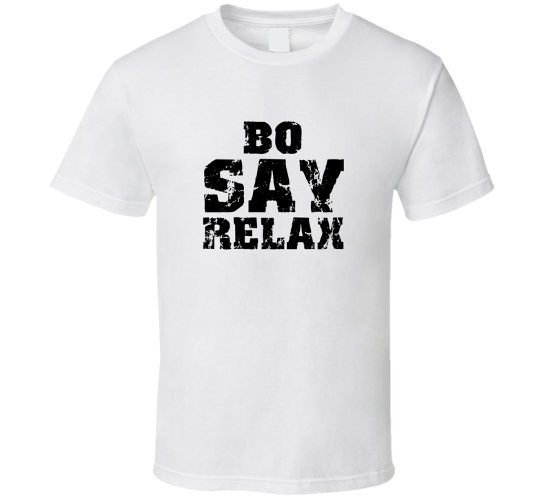 Bo Frankie Say Relax Parody Fathers Day Dad T Shirt