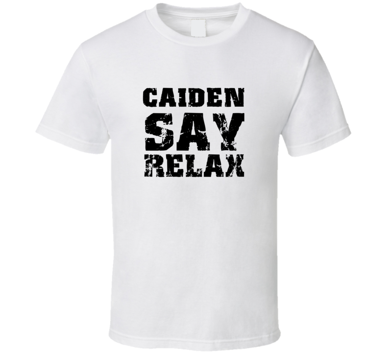 Caiden Frankie Say Relax Parody Fathers Day Dad T Shirt