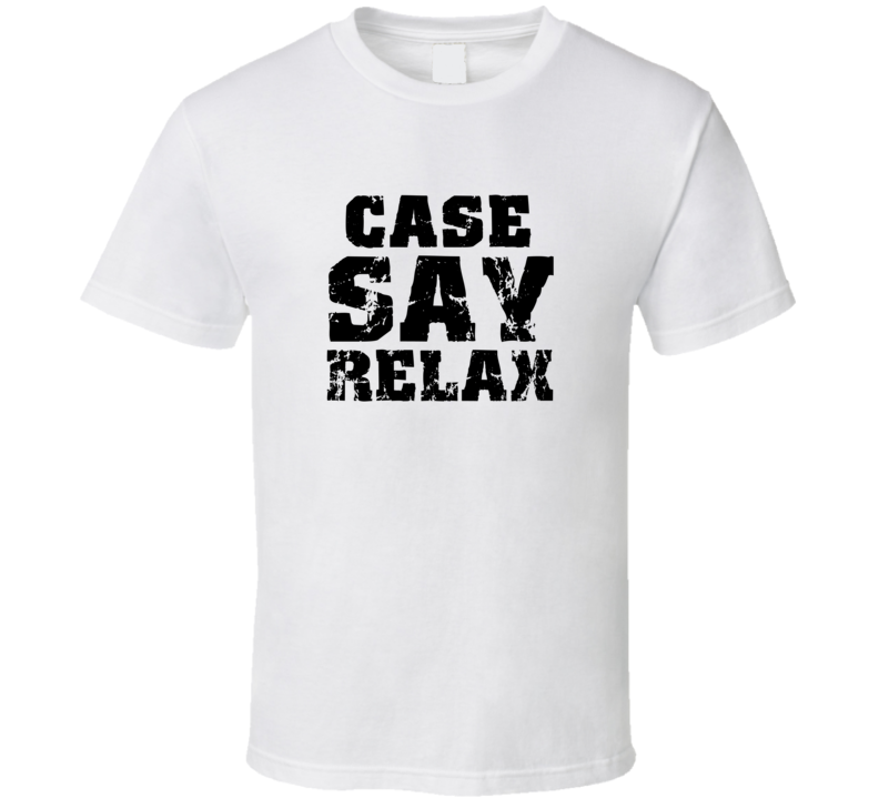 Case Frankie Say Relax Parody Fathers Day Dad T Shirt