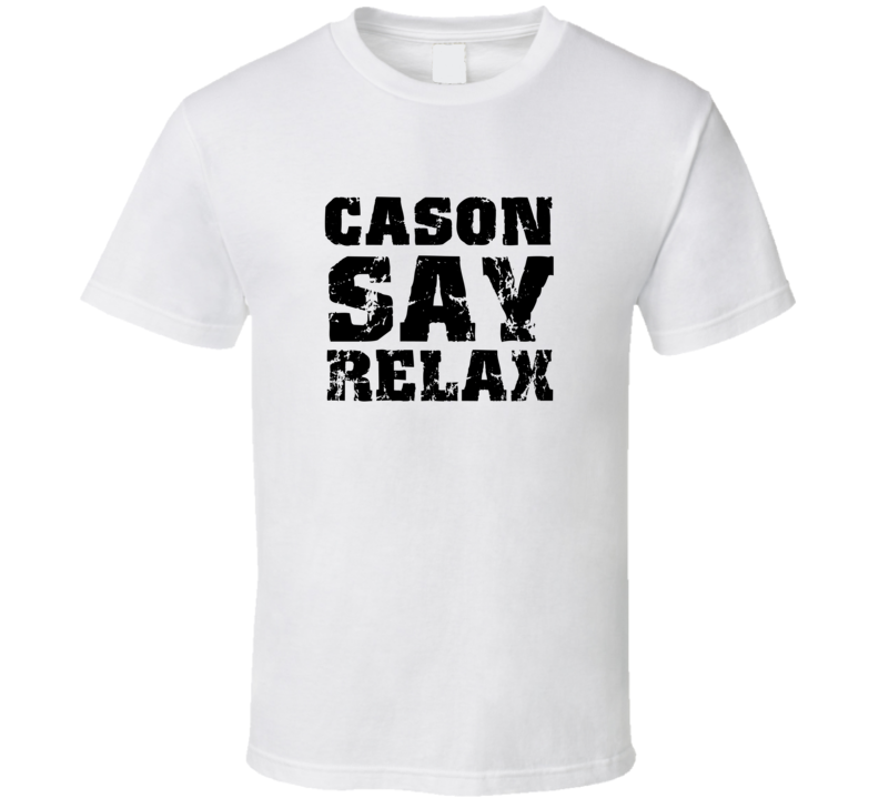 Cason Frankie Say Relax Parody Fathers Day Dad T Shirt