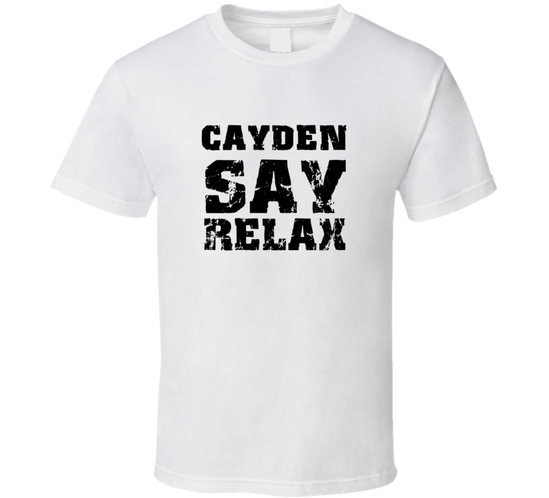 Cayden Frankie Say Relax Parody Fathers Day Dad T Shirt