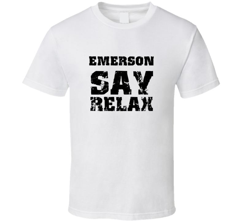 Emerson Frankie Say Relax Parody Fathers Day Dad T Shirt