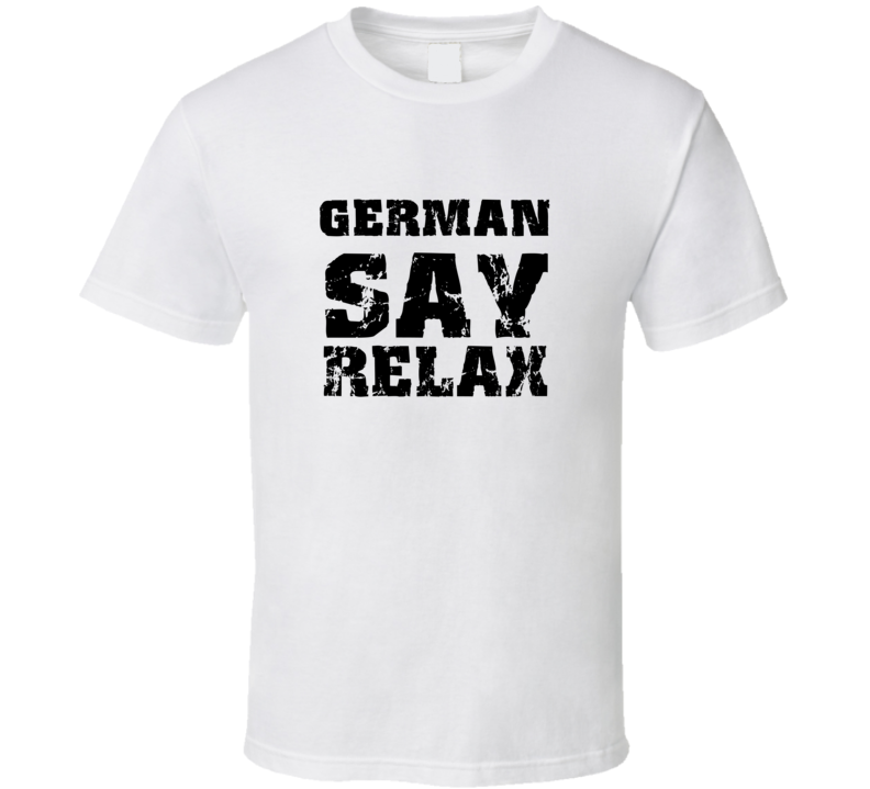 German Frankie Say Relax Parody Fathers Day Dad T Shirt