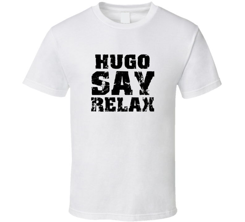 Hugo Frankie Say Relax Parody Fathers Day Dad T Shirt