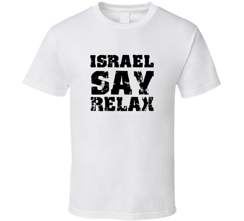 Israel Frankie Say Relax Parody Fathers Day Dad T Shirt