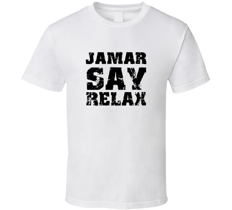 Jamar Frankie Say Relax Parody Fathers Day Dad T Shirt