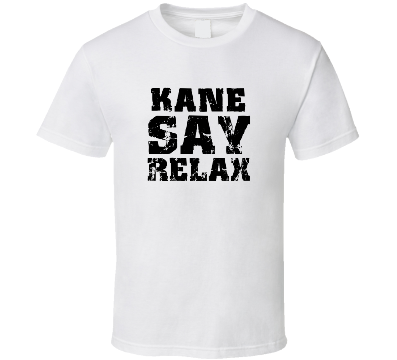 Kane Frankie Say Relax Parody Fathers Day Dad T Shirt