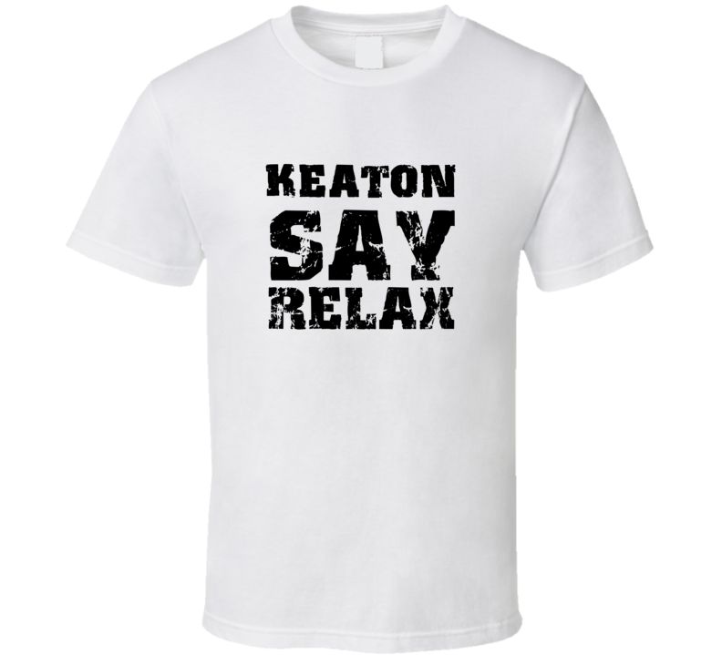 Keaton Frankie Say Relax Parody Fathers Day Dad T Shirt