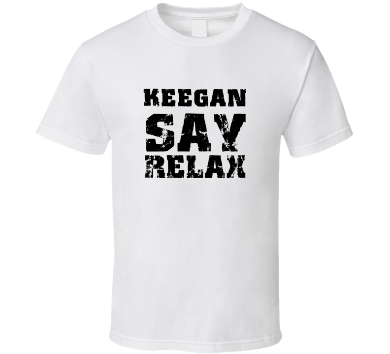 Keegan Frankie Say Relax Parody Fathers Day Dad T Shirt