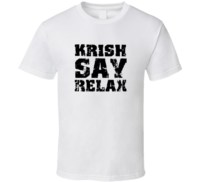 Krish Frankie Say Relax Parody Fathers Day Dad T Shirt