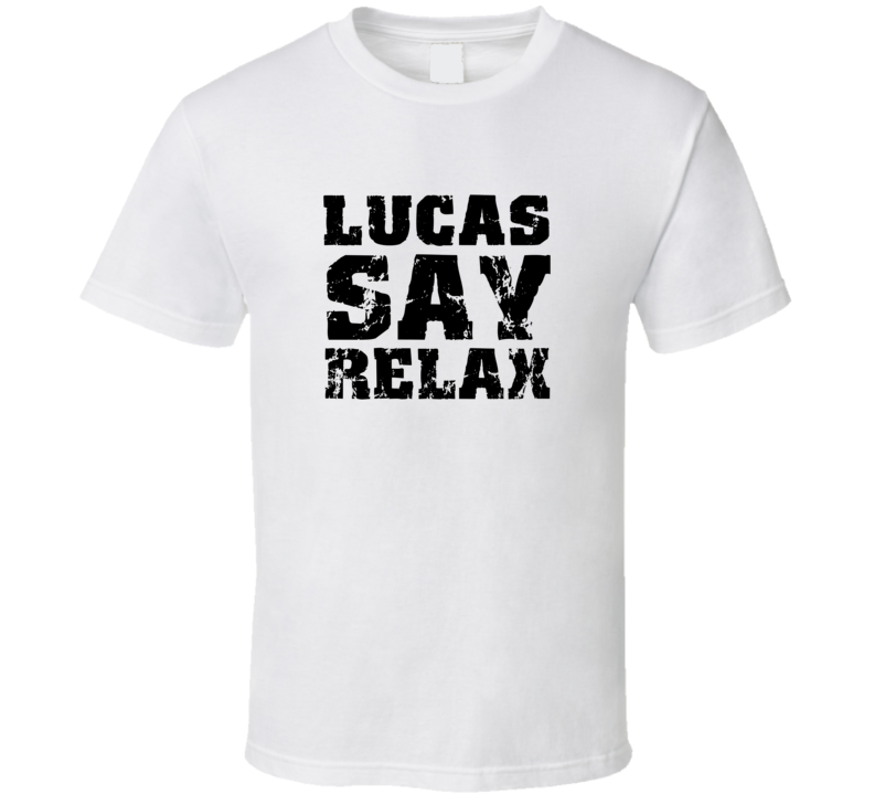 Lucas Frankie Say Relax Parody Fathers Day Dad T Shirt