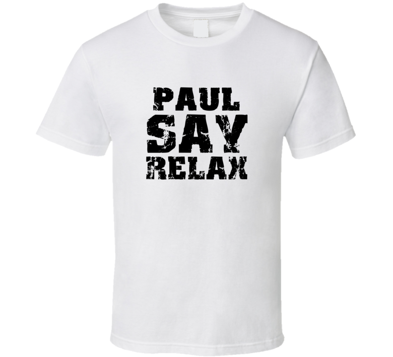 Paul Frankie Say Relax Parody Fathers Day Dad T Shirt