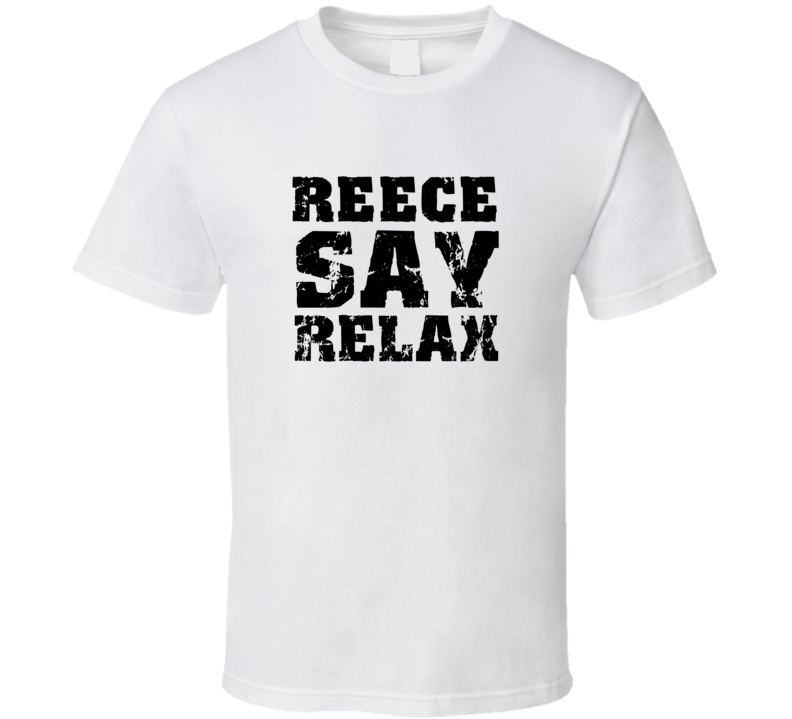 Reece Frankie Say Relax Parody Fathers Day Dad T Shirt