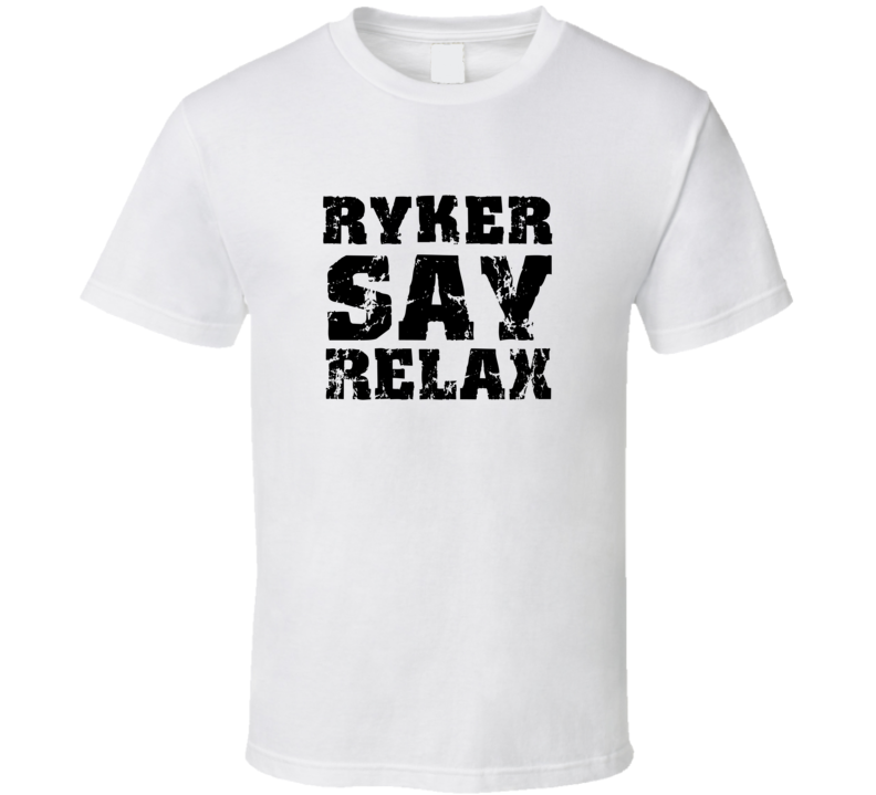 Ryker Frankie Say Relax Parody Fathers Day Dad T Shirt