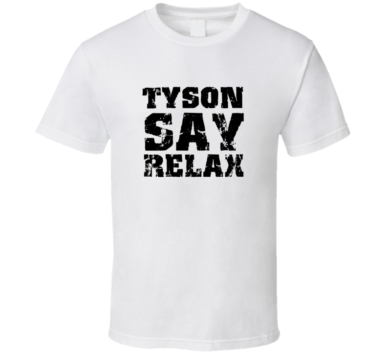 Tyson Frankie Say Relax Parody Fathers Day Dad T Shirt