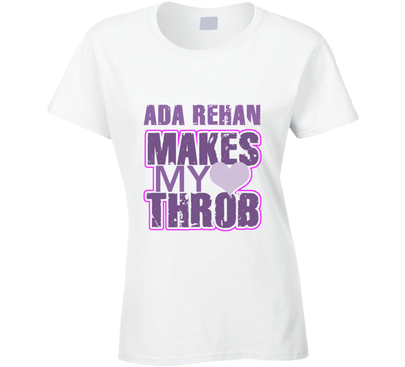 Ada Rehan Makes My Heart Throb Funny Sexy Ladies Trending Fan T Shirt