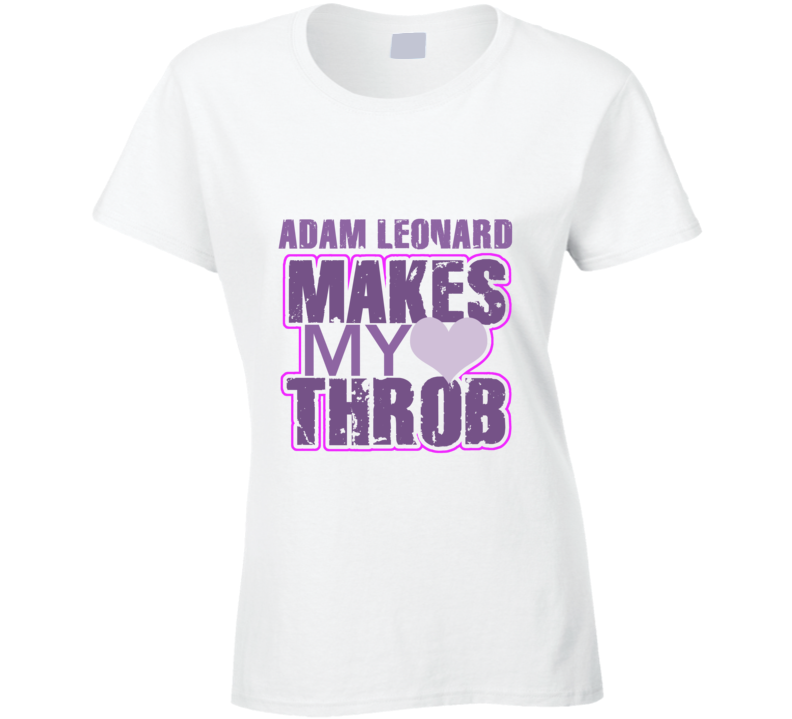 Adam Leonard Makes My Heart Throb Funny Sexy Ladies Trending Fan T Shirt