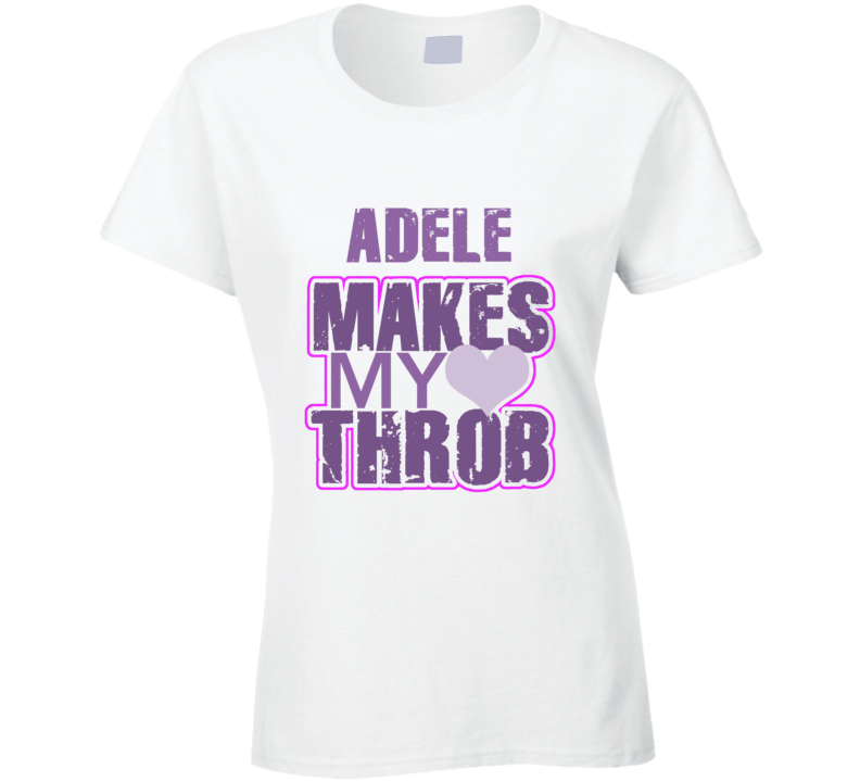 Adele Makes My Heart Throb Funny Sexy Ladies Trending Fan T Shirt