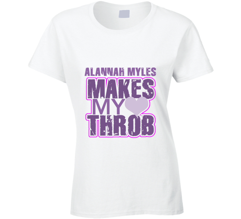 Alannah Myles Makes My Heart Throb Funny Sexy Ladies Trending Fan T Shirt