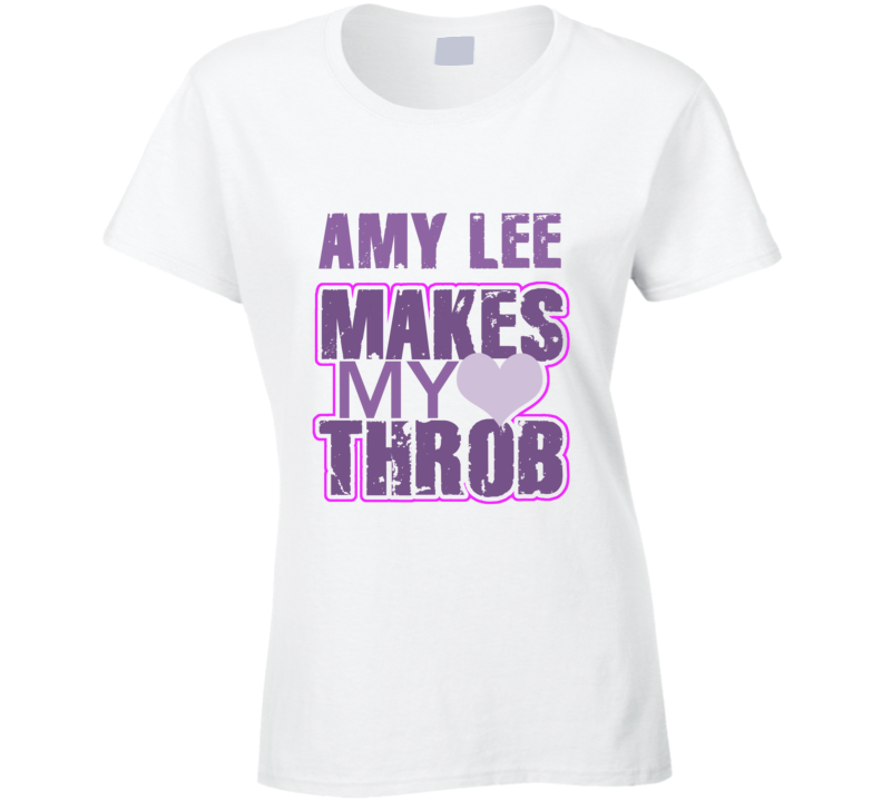 Amy Lee Makes My Heart Throb Funny Sexy Ladies Trending Fan T Shirt