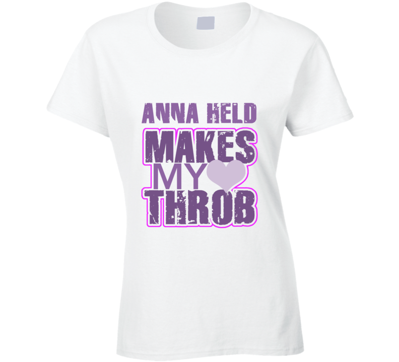 Anna Held Makes My Heart Throb Funny Sexy Ladies Trending Fan T Shirt