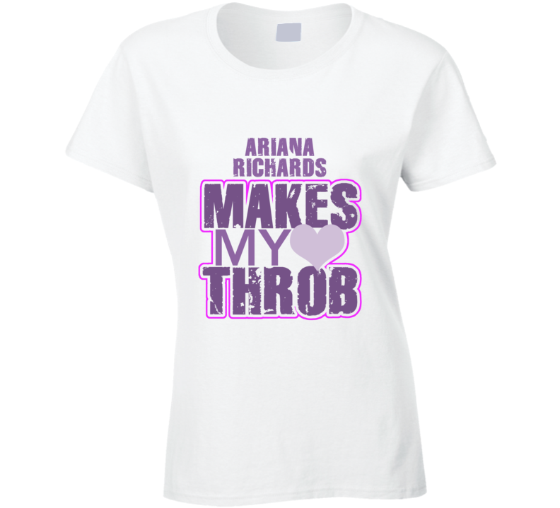 Ariana Richards Makes My Heart Throb Funny Sexy Ladies Trending Fan T Shirt