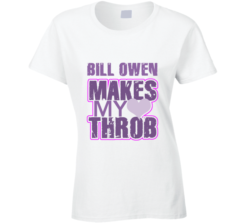 Bill Owen Makes My Heart Throb Funny Sexy Ladies Trending Fan T Shirt