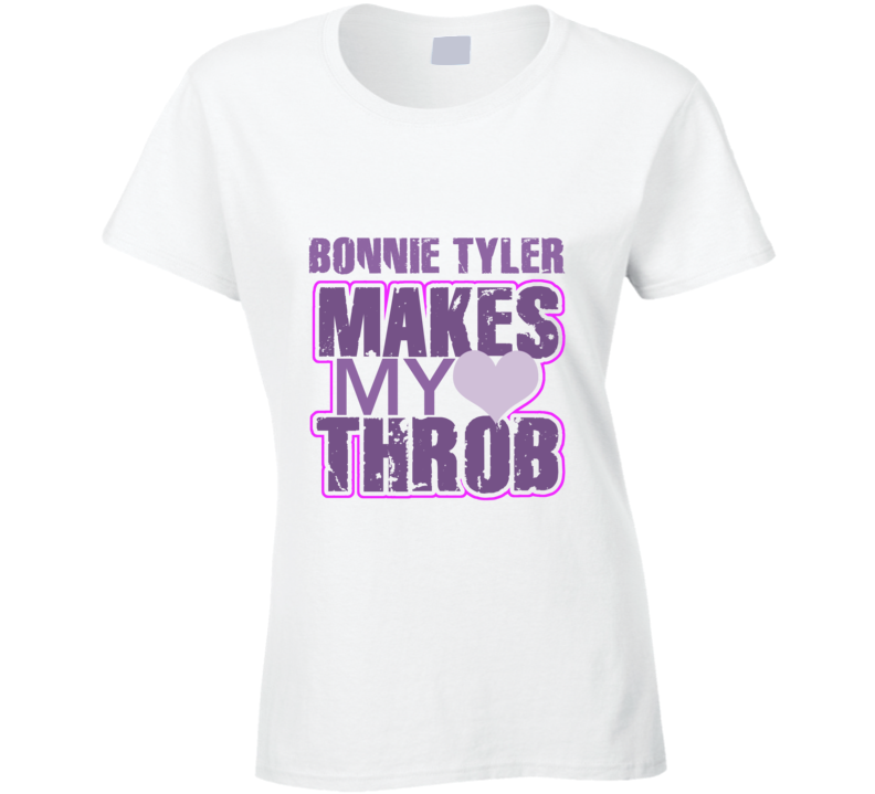 Bonnie Tyler Makes My Heart Throb Funny Sexy Ladies Trending Fan T Shirt