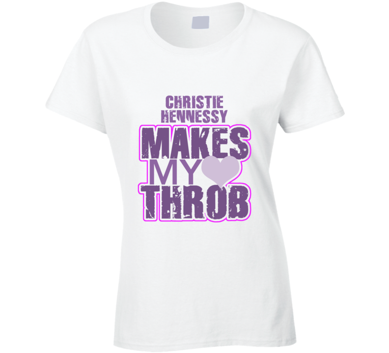 Christie Hennessy Makes My Heart Throb Funny Sexy Ladies Trending Fan T Shirt