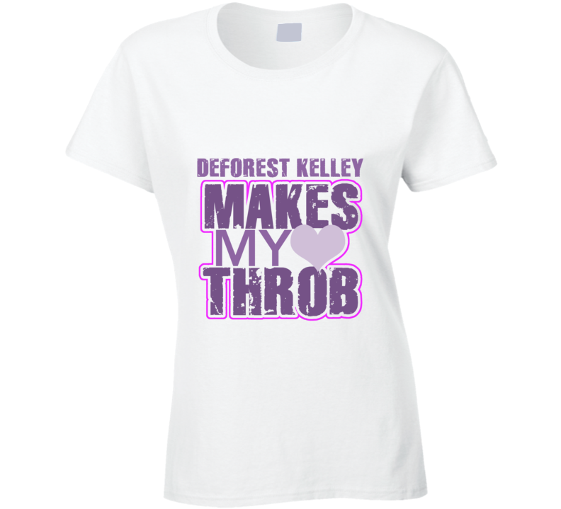 DeForest Kelley Makes My Heart Throb Funny Sexy Ladies Trending Fan T Shirt