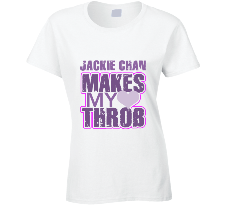 Jackie Chan Makes My Heart Throb Funny Sexy Ladies Trending Fan T Shirt