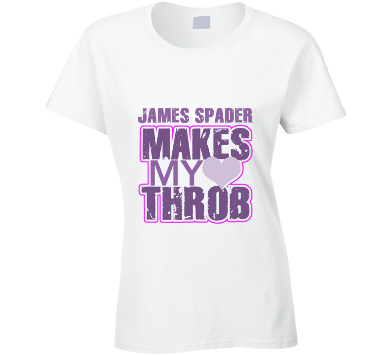 James Spader Makes My Heart Throb Funny Sexy Ladies Trending Fan T Shirt