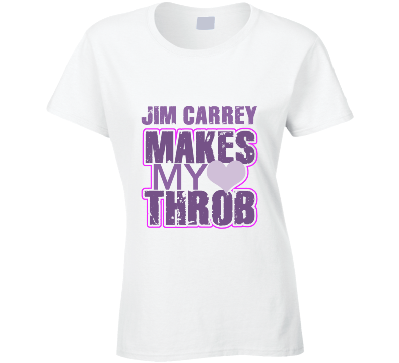 Jim Carrey Makes My Heart Throb Funny Sexy Ladies Trending Fan T Shirt