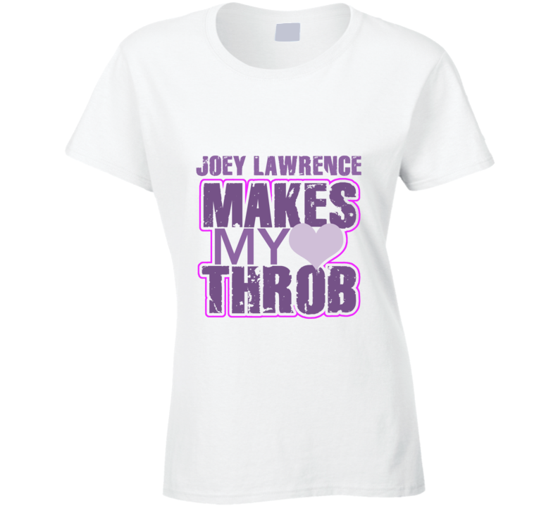 Joey Lawrence Makes My Heart Throb Funny Sexy Ladies Trending Fan T Shirt