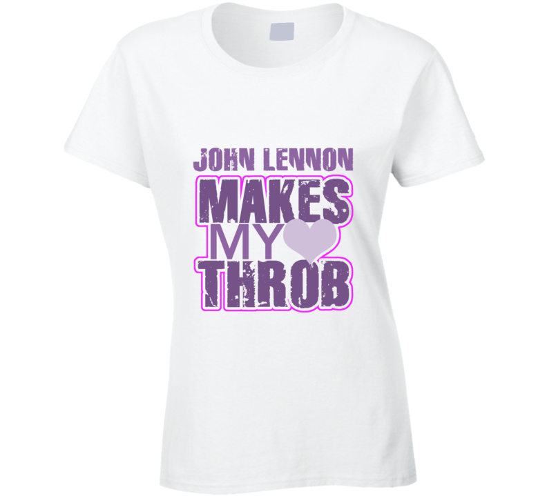 John Lennon Makes My Heart Throb Funny Sexy Ladies Trending Fan T Shirt