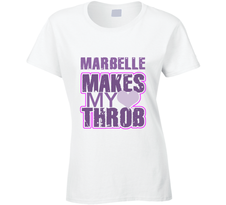 Marbelle Makes My Heart Throb Funny Sexy Ladies Trending Fan T Shirt