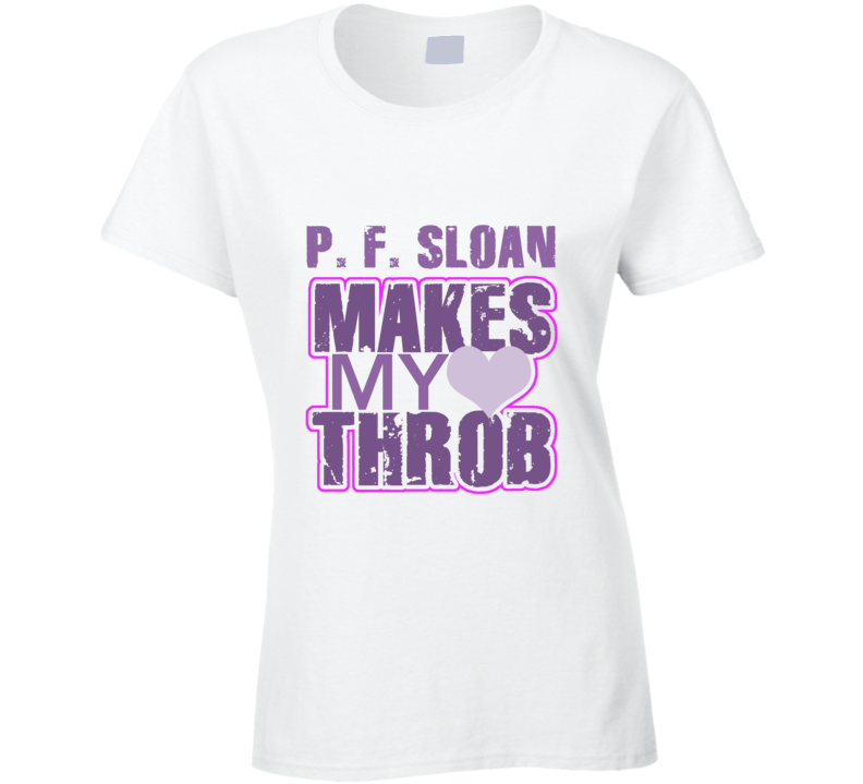 P. F. Sloan Makes My Heart Throb Funny Sexy Ladies Trending Fan T Shirt