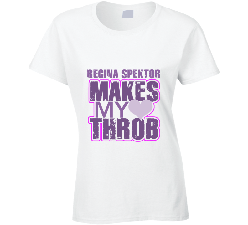 Regina Spektor Makes My Heart Throb Funny Sexy Ladies Trending Fan T Shirt
