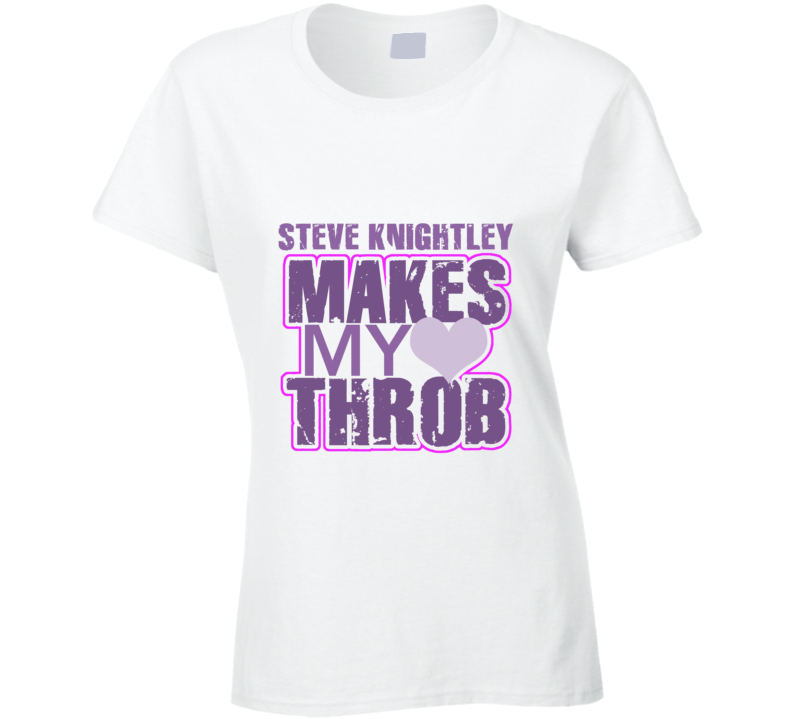 Steve Knightley Makes My Heart Throb Funny Sexy Ladies Trending Fan T Shirt